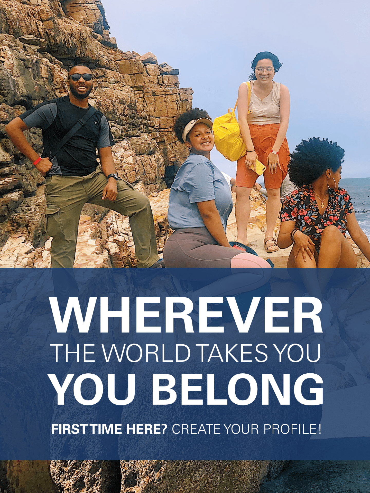 Wherever the world takes you, you belong. First time here? Create your profile.